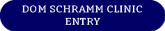 DOM  SCHRAMM CLINIC ENTRY 